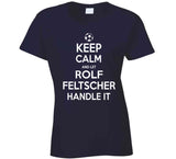 Rolf Feltscher Keep Calm Handle It Los Angeles Soccer T Shirt