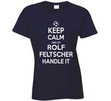 Rolf Feltscher Keep Calm Handle It Los Angeles Soccer T Shirt