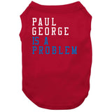 Paul George Is A Problem Los Angeles Basketball Fan T Shirt