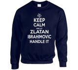 Zlatan Ibrahimovic Keep Calm Handle It Los Angeles Soccer T Shirt