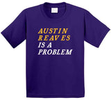 Austin Reaves Is A Problem Los Angeles Basketball Fan V2 T Shirt