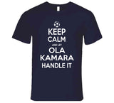 Ola Kamara Keep Calm Handle It Los Angeles Soccer T Shirt