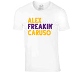 Alex Caruso Alex Freakin' Caruso Los Angeles Basketball Fan White T Shirt