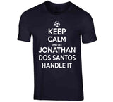 Jonathan Dos Santos Keep Calm Handle It Los Angeles Soccer T Shirt