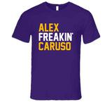 Alex Caruso Alex Freakin' Caruso Los Angeles Basketball Fan T Shirt