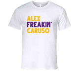 Alex Caruso Alex Freakin' Caruso Los Angeles Basketball Fan White T Shirt