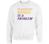 D'Angelo Russell Is A Problem Los Angeles Basketball Fan V3 T Shirt