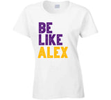 Be Like Alex Alex Caruso Los Angeles Basketball Fan White T Shirt