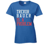 Trevor Bauer Is A Problem Los Angeles Baseball Fan T Shirt