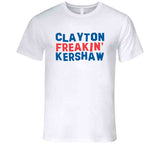 Clayton Kershaw Freakin Kershaw Los Angeles Baseball Fan V2 T Shirt