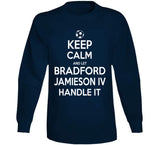 Bradford Jamieson IV Keep Calm Handle It Los Angeles Soccer T Shirt