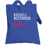 Russell Westbrook Is A Problem Los Angeles Basketball Fan V2 T Shirt