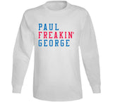Paul George Freakin Los Angeles Basketball Fan V3 T Shirt