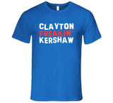 Clayton Kershaw Freakin Kershaw Los Angeles Baseball Fan T Shirt