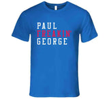 Paul George Freakin Los Angeles Basketball Fan V2 T Shirt
