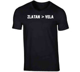 Zlatan Ibrahimovic Better Than Carlos Vela La Soccer Fan T Shirt