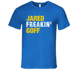 Jared Freakin Goff Distressed La Football Fan T Shirt