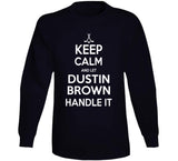 Dustin Brown Keep Calm Handle It Los Angeles Hockey T Shirt