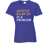 Austin Reaves Is A Problem Los Angeles Basketball Fan V2 T Shirt