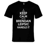 Brendan Leipsic Keep Calm Handle It Los Angeles Hockey T Shirt