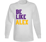 Be Like Alex Alex Caruso Los Angeles Basketball Fan White T Shirt