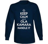 Ola Kamara Keep Calm Handle It Los Angeles Soccer T Shirt