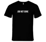 Job Not Done Kobe Lebron James Los Angeles Baskeball Fan T Shirt