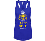 Jared Goff Keep Calm Handle It La Football Fan T Shirt
