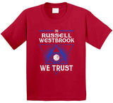 Russell Westbrook We Trust Los Angeles Basketball Fan T Shirt