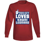 Kawhi Leonard This Guy Loves Los Angeles Basketball Fan T Shirt