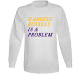 D'Angelo Russell Is A Problem Los Angeles Basketball Fan V3 T Shirt