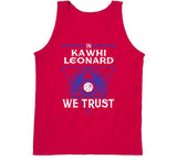 Kawhi Leonard We Trust Los Angeles Basketball Fan T Shirt