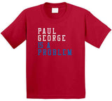 Paul George Is A Problem Los Angeles Basketball Fan T Shirt