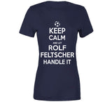 Rolf Feltscher Keep Calm Handle It Los Angeles Soccer T Shirt