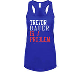 Trevor Bauer Is A Problem Los Angeles Baseball Fan T Shirt