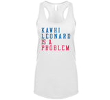 Kawhi Leonard Is A Problem Los Angeles Basketball Fan V3 T Shirt