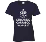 Servando Carrasco Keep Calm Handle It Los Angeles Soccer T Shirt