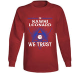 Kawhi Leonard We Trust Los Angeles Basketball Fan T Shirt