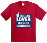 Kawhi Leonard This Guy Loves Los Angeles Basketball Fan T Shirt