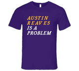 Austin Reaves Is A Problem Los Angeles Basketball Fan V2 T Shirt
