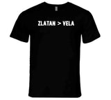 Zlatan Ibrahimovic Better Than Carlos Vela La Soccer Fan T Shirt