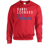 Kawhi Leonard Is A Problem Los Angeles Basketball Fan T Shirt